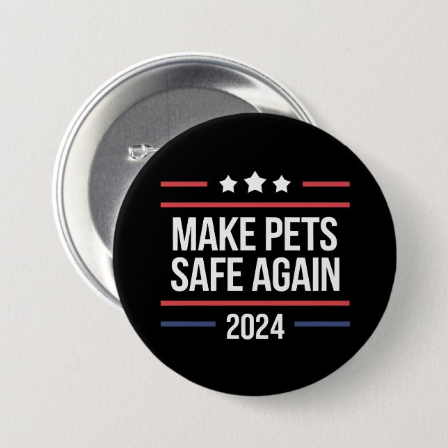 Make Pets Safe Again Funny Pet Safety Awareness  3 Inch Round Button (Front & Back)