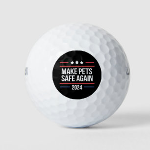 Make Pets Safe Again Funny Pet Safety Awareness Golf Balls