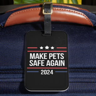 Make Pets Safe Again Funny Pet Safety Awareness  Luggage Tag