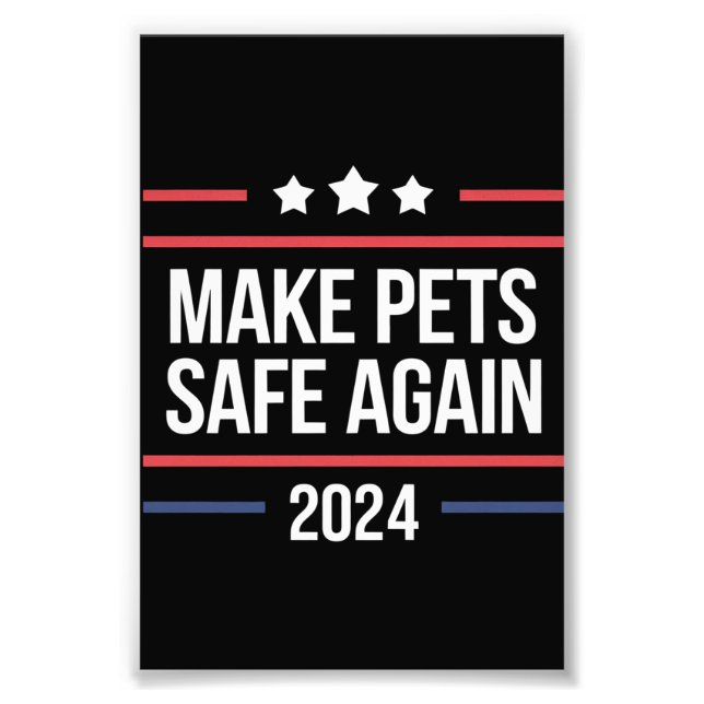 Make Pets Safe Again Funny Pet Safety Awareness  Photo Print (Front)
