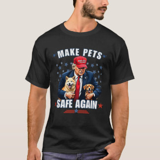 Make Pets Safe Again Funny Pro Trump T-Shirt