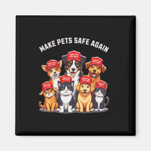 Make Pets Safe Again Funny Trump Election 2024  Magnet