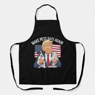 Make Pets Safe Again Save Our Pets Vote Trump Apron