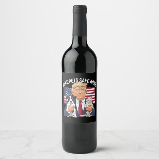 Make Pets Safe Again Save Our Pets Vote Trump Wine Label (Front)