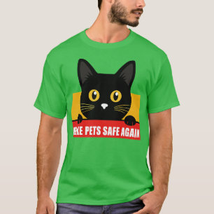 make pets safe again theyre eating the pets 2 T-Shirt