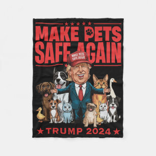 Make Pets Safe Again Trump 2024 Save Our Pets 4 Fleece Blanket