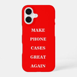 Make Phone Cases Great Again