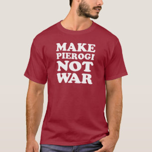 Make Pierogi Not War (ON DARK) T-Shirt