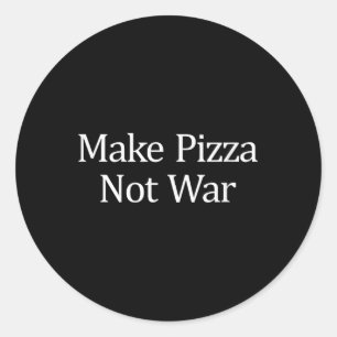 Make Pizza - Not War - Classic Round Sticker