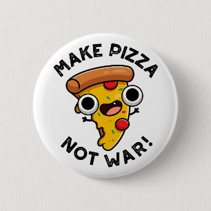 Make Pizza Not War Funny Peace Pun  2 Inch Round Button