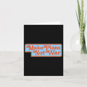 Make Pizza Not War Shirt Funny 80s Retro Peace Ant Card