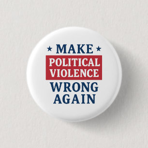 Make political violence wrong again 1 inch round button