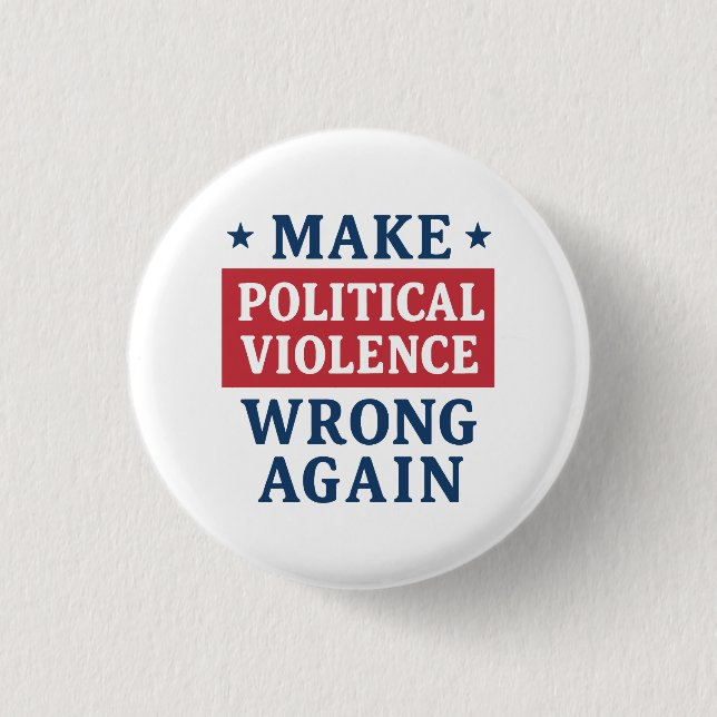 Make political violence wrong again 1 inch round button (Front)