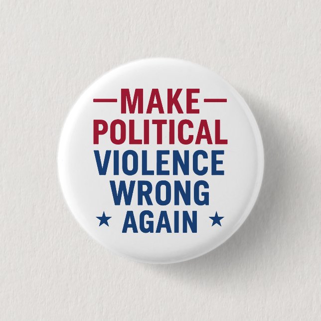 Make political violence wrong again 1 inch round button (Front)