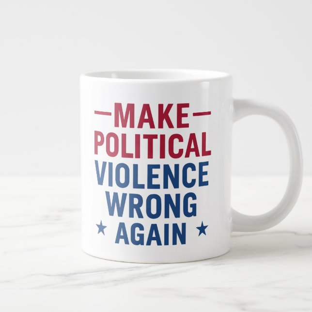 Make political violence wrong again large coffee mug (Right)