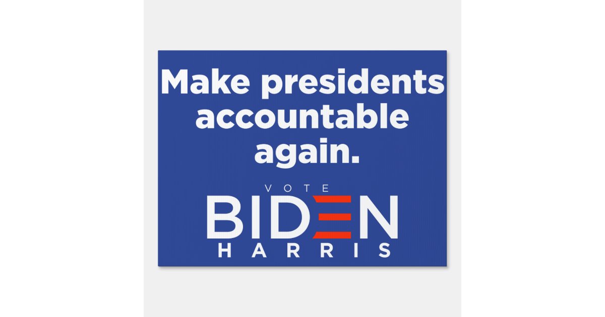 Make Presidents Accountable Again -Biden Yard Sign | Zazzle.ca