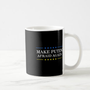 Make Putin Afraid Again - Support Ukraine And Stop Coffee Mug