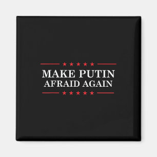 Make Putin Afraid Again - Support Ukraine And Stop Magnet