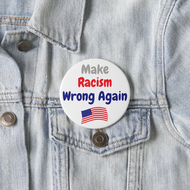 Make Racism Wrong Again 3 Inch Round Button (In Situ)