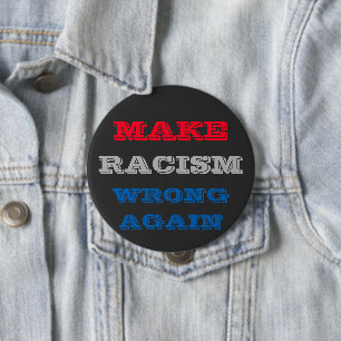 Make Racism Wrong Again 4 Inch Round Button
