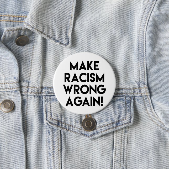 Make racism wrong again! Anti Racism Protest 3 Inch Round Button (In Situ)