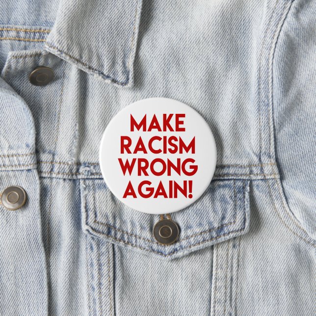 Make racism wrong again! Anti Racism Protest 3 Inch Round Button (In Situ)