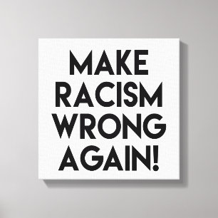 Make racism wrong again! Anti Racism Protest Canvas Print