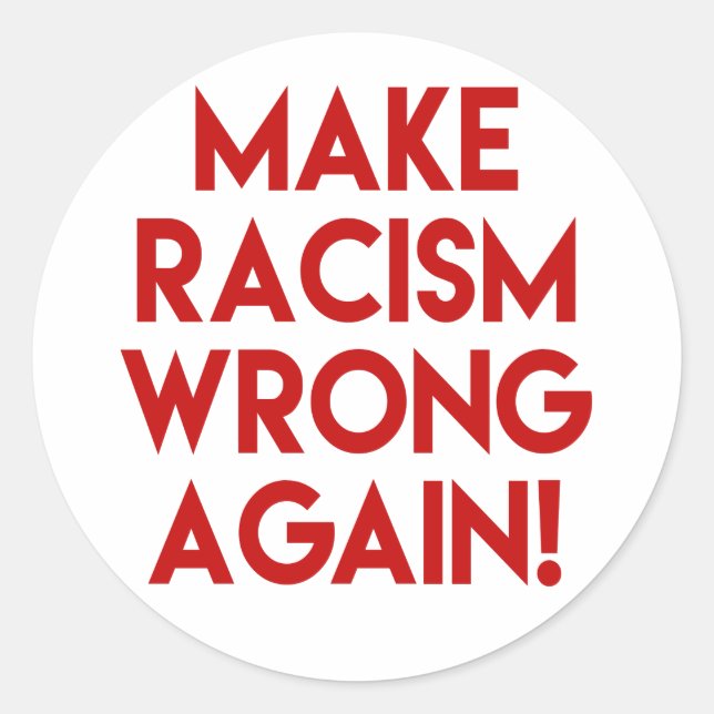 Make racism wrong again! Anti Racism Protest Classic Round Sticker (Front)