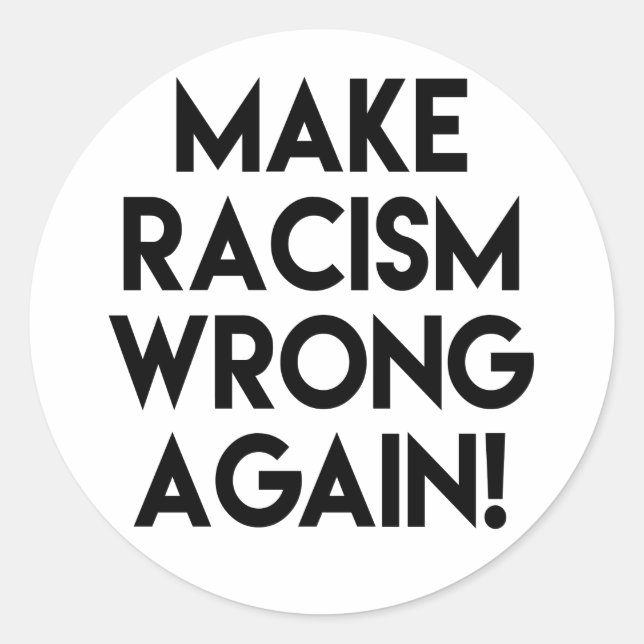 Make racism wrong again! Anti Racism Protest Classic Round Sticker (Front)