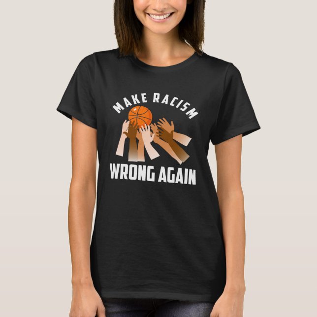 Make Racism Wrong Again  Basketball T-Shirt (Front)