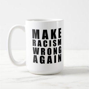 Make racism wrong again coffee mug