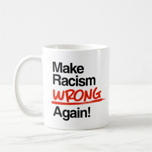Make Racism Wrong Again Coffee Mug