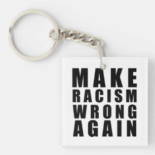 Make racism wrong again  keychain