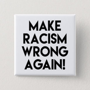 Make racism wrong again! Protest 2 Inch Square Button