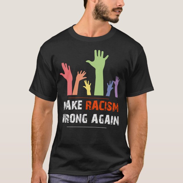 Make Racism Wrong Again Social Justice Anti Hate T-Shirt (Front)