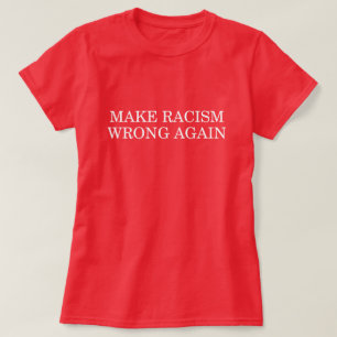 MAKE RACISM WRONG AGAIN T-Shirt