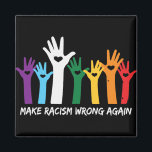 Make Racism Wrong Heart Hands  Magnet<br><div class="desc">Colourful anti-racism design features a "rainbow" of hands with heart cutouts and white "make racism wrong again" text.</div>