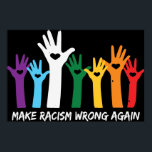 Make Racism Wrong Heart Hands  Poster<br><div class="desc">Colourful anti-racism design features a "rainbow" of hands with heart cutouts and white "make racism wrong again" text.</div>