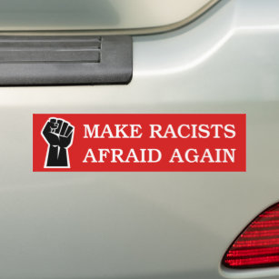 Make Racists Afraid Again Anti-Racism BLM Protest Bumper Sticker