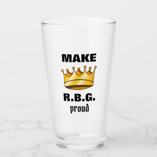 Make RBG Proud Ruth Bader Ginsburg Beer Pint Glass (Front)