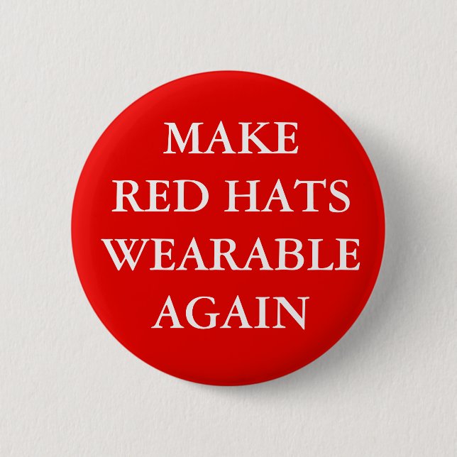 "MAKE RED HATS WEARABLE AGAIN" BUTTON (Front)