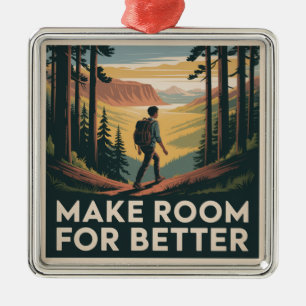 Make Room For Better Metal Ornament