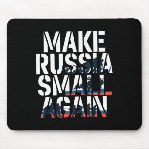 Make Russia Small Again 2  Mouse Pad