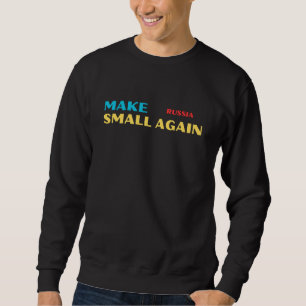 Make Russia Small Again – Bold Satirical Statement Sweatshirt