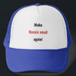 Make Russia Small Again - English -  Trucker Hat<br><div class="desc">"Make Russia small again!" For those who believe in anti-imperialism or pro-democracy.


Russian language is available too.

More merchandise for a "Free Russia is being added here:
https://www.zazzle.com/collections/tso_russia-119953974069010301

Note: This shop is NOT affiliated with any particular group. We just believe in 'world democracy'.</div>