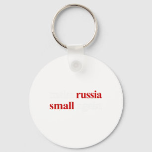 Make Russia Small Again Make Russia Small Again 1 Keychain