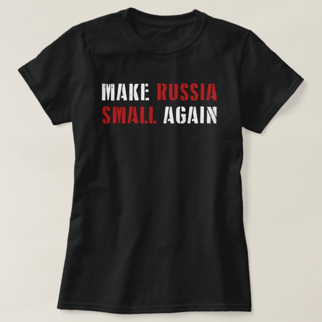Make Russia Small Again Shirt, Funny Make Russia  T-Shirt (Design Front)