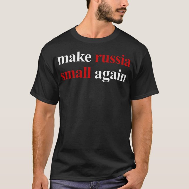 Make Russia Small Again Shirt Make Russia Small Ag (Front)