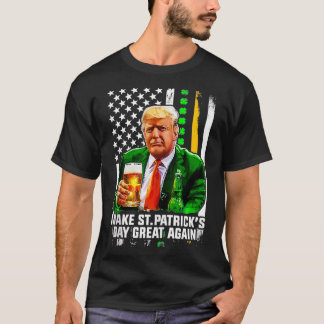 Make Saint St Patricks Day Great Again Funny 1 T-Shirt