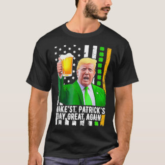 Make Saint St Patricks Day Great Again Funny T-Shirt